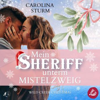 [German] - Mein Sheriff unterm Mistelzweig: Wild Creek Christmas