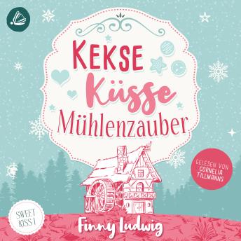 [German] - Kekse Küsse Mühlenzauber (Sweet Kiss, Band 1)