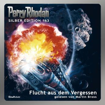 [German] - Perry Rhodan Silber Edition 163: Flucht aus dem Vergessen: 5. Band des Zyklus 'Die Gänger des Netzes'