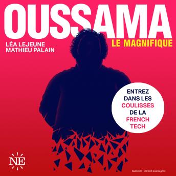 [French] - Oussama Le Magnifique: Entrez dans les coulisses de la French tech