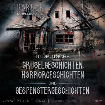 [German] - Horror. Sammelband 1–10. 10 deutsche Gruselgeschichten, Horrorgeschichten und Gespenstergeschichten