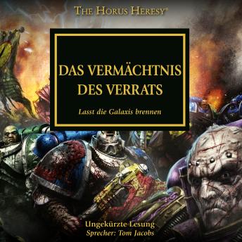 [German] - The Horus Heresy 31: Das vermächtnis des Verrats: Lasst die Galaxis brennen