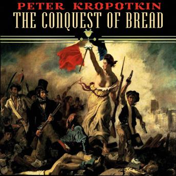 Download Conquest of Bread by Peter Kropotkin