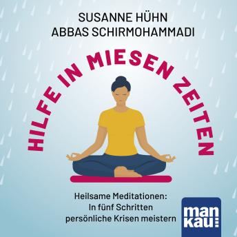 [German] - Hilfe in miesen Zeiten: Heilsame Meditationen: In fünf Schritten persönliche Krisen meistern