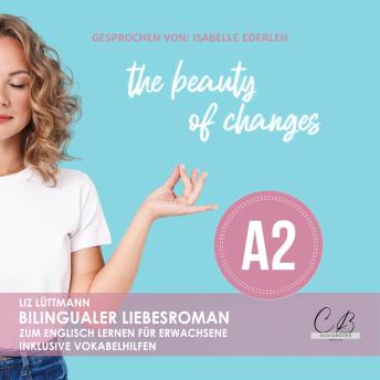 [German] - The beauty of changes: Bilingualer Liebesroman zum Englisch lernen für Erwachsene inkl. Vokabelhilfen
