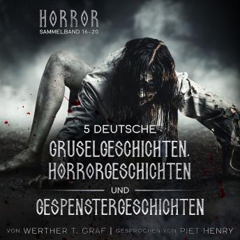 [German] - Horror. Sammelband 16–20. 5 deutsche Gruselgeschichten, Horrorgeschichten und Gespenstergeschichten