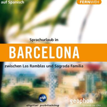 Barcelona. Reise-Hörbuch auf Spanisch.: Zwischen Las Ramblas und Sagrada Familia.