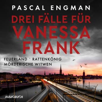 [German] - Drei Fälle für Vanessa Frank: Feuerland - Rattenkönig - Mörderische Witwen
