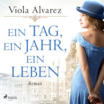 [German] - Ein Tag, ein Jahr, ein Leben: Roman | Die berührende Frauensaga eines Jahrhundertlebens