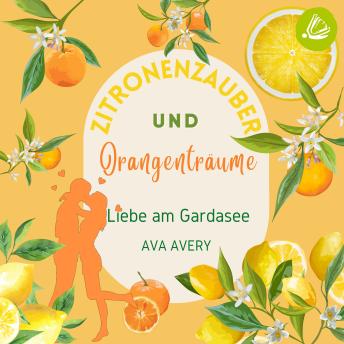 [German] - Zitronenzauber und Orangenträume: Liebe am Gardasee