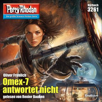 [German] - Perry Rhodan 3261: Omex-7 antwortet nicht: Perry Rhodan-Zyklus 'Fragmente'