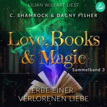 [German] - Erbe einer verbotenen Liebe: Love, Books & Magic - Sammelband 3 (Sammelbände Love, Books & Magic)