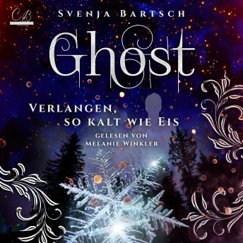 Download Ghost: Verlangen so kalt wie Eis by Svenja Bartsch