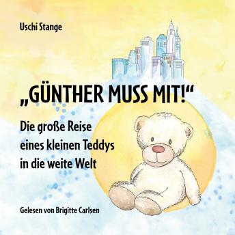 [German] - Günther muss mit!: Die große Reise eines kleinen Teddys in die weite Welt