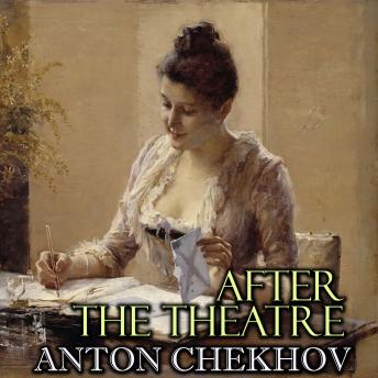 Download After the Theatre by Anton Chekhov