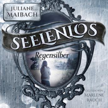Download Regensilber - Seelenlos Serie Band 3 - Romantasy Hörbuch by Juliane Maibach, Fantasy Hörbücher, Romantasy Hörbücher