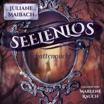 Download Schattennacht - Seelenlos Serie Band 4 - Romantasy Hörbuch by Juliane Maibach, Fantasy Hörbücher, Romantasy Hörbücher