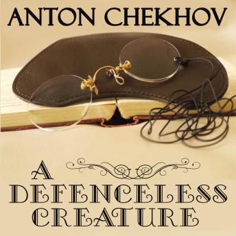 Download Defenceless Creature by Anton Chekhov