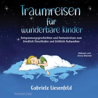 Download Traumreisen für wunderbare Kinder: Entspannungsgeschichten und Fantasiereisen zum friedlich Einschlafen und fröhlich Aufwachen by Gabriele Liesenfeld