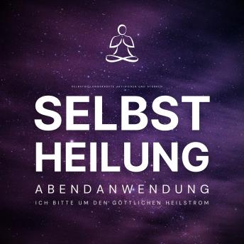 [German] - Selbstheilung - Ich bitte um den göttlichen Heilstrom: Selbstheilungskräfte aktivieren und stärken - Abendanwendung