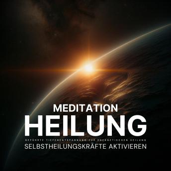 [German] - Meditation Heilung: Entspanne tief und aktiviere deine Selbstheilungskräfte