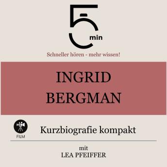 [German] - Ingrid Bergman: Kurzbiografie kompakt: 5 Minuten: Schneller hören – mehr wissen!