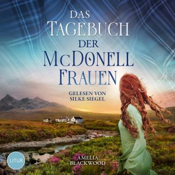 [German] - Das Tagebuch der McDonell-Frauen: Ein spannender Liebesroman vor der romantischen Kulisse Schottlands