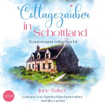 [German] - Cottagezauber in Schottland: Traummann mitgebucht