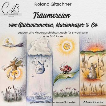 [German] - Träumereien von Glühwürmchen, Marienkäfer & Co: zauberhafte Kindergeschichten, auch für Erwachsene