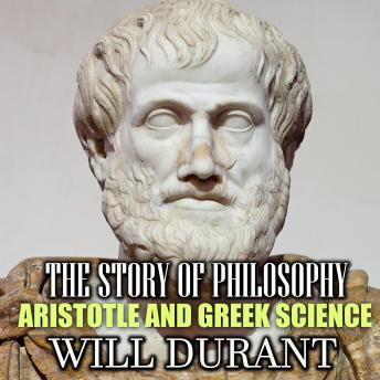 The Story of Philosophy. Aristotle and Greek Science