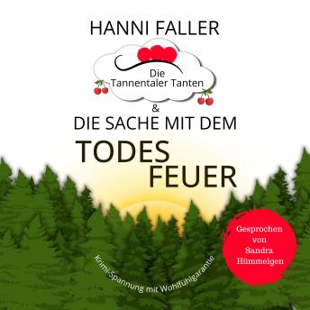 [German] - Die Tannentaler Tanten und die Sache mit dem Todesfeuer: Ein Cosy Krimi aus dem Schwarzwald
