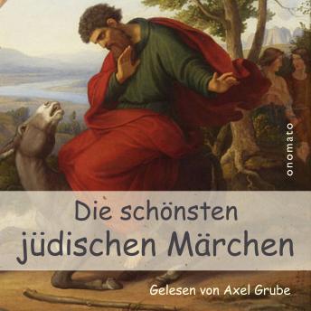 [German] - Die schönsten jüdischen Märchen: Auf der Meeresinsel, Die drei Brüder, Der Esel Findig, Die Liebesäpfel, Das weise Mädchen mit dem Tiergesicht, Der Fuchs im Weinberg, Warum Moses stotterte, Das Kind im Mutterleib, Adam sucht ein Kleid