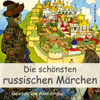 [German] - Die schönsten russischen Märchen: Das kluge Mädchen, Zarewna Frosch, Die versprochenen Kinder, Väterchen Frost, Baba Jaga, Finist der Falke, Vom heiligen Nikolaus