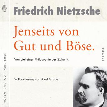 [German] - Jenseits von Gut und Böse. Vorspiel einer Philosophie der Zukunft: Volltextlesung von Axel Grube.