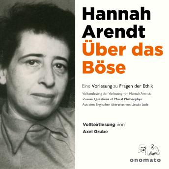 [German] - Über das Böse. Eine Vorlesung zu Fragen der Ethik: Volltextlesung von Axel Grube.