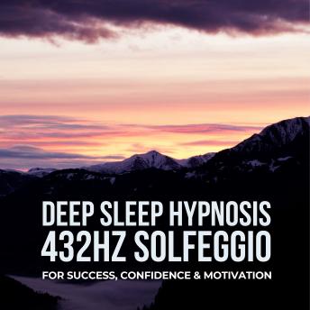 DEEP SLEEP HYPNOSIS for Success, Confidence, and Motivation: 432Hz Solfeggio