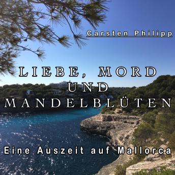 [German] - Liebe, Mord und Mandelblüten: Eine Auszeit auf Mallorca