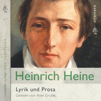 [German] - Heinrich Heine − Lyrik und Prosa: Zusammengestellt und gelesen von Axel Grube.