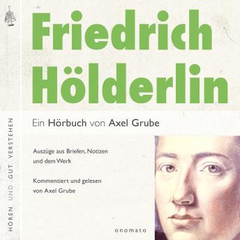 [German] - Friedrich Hölderlin. Eine biografische Anthologie.: Auszüge aus Briefen, Notizen und dem Werk. Eine Textauswahl mit klang-musikalischen Sequenzen, zusammengestellt und kommentiert von Axel Grube.
