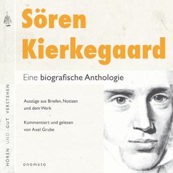 [German] - Sören Kierkegaard. Eine biografische Anthologie.: 'Darf sich ein Mensch für die Wahrheit töten lassen?'  Eine Textauswahl aus Briefen und Werk, zusammengestellt und kommentiert von Axel Grube.