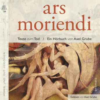 [German] - ars moriendi: Eine Textauswahl zum Tod. Zusammengestellt und kommentiert von Axel Grube.