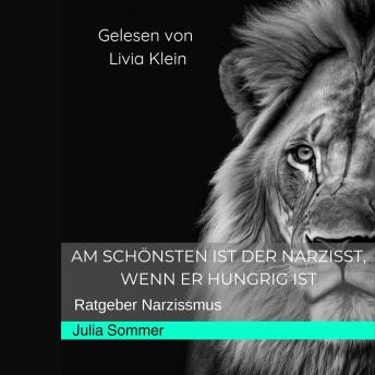 [German] - Am schönsten ist der Narzisst, wenn er hungrig ist: Ratgeber Narzissmus