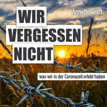 [German] - Wir vergessen nicht was wir in der Coronazeit erlebt haben