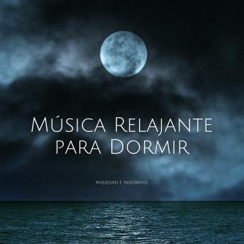 Música Relajante para Dormir: Ansiedad e Insomnio