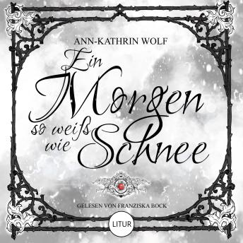 [German] - Ein Morgen so weiß wie Schnee: Daughter of Fairy Tales: Eine märchenhafte Romantasy über eine dunkle Prophezeiung und eine wahre Liebe, die nicht sein darf.