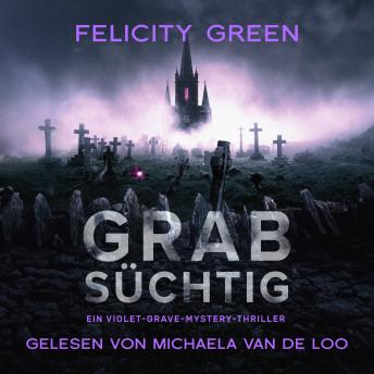 [German] - Grabsüchtig: Ein Violet-Grave-Mystery-Thriller