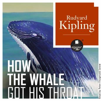 How the Whale Got His Throat by Rudyard Kipling