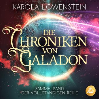 [German] - Die Chroniken von Galadon: Sammelband der vollständigen Reihe