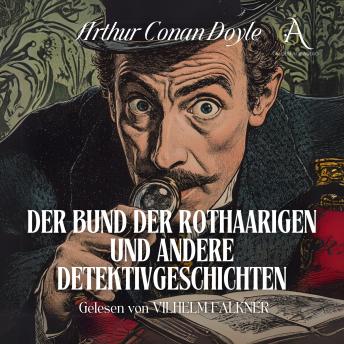 [German] - Der Bund der Rothaarigen und andere Detektivgeschichten - Sherlock Holmes Hörbuch