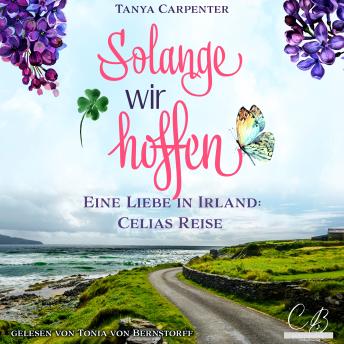 [German] - Solange wir hoffen  - Eine Liebe in Irland: Celias Reise